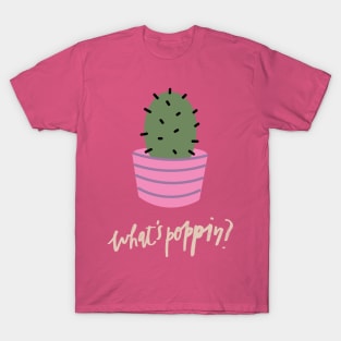 Whats poppin T-Shirt